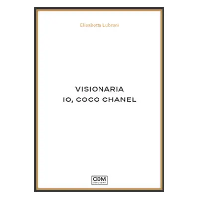 Visionaria. Io, Coco Chanel