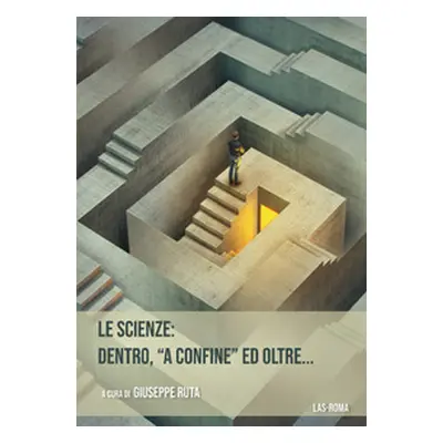 Le scienze: dentro, «a confine» ed oltre...