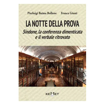 La notte della prova. Sindone, la conferenza dimenticata e il verbale ritrovato