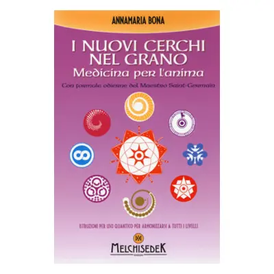 I nuovi cerchi nel grano. Medicina per l'anima