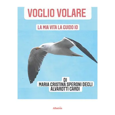 Voglio volare. La mia vita la guido io