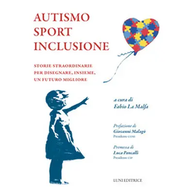 Autismo sport inclusione. Storie straordinarie per disegnare, insieme, un futuro migliore