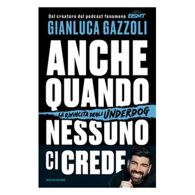 Anche quando nessuno ci crede. La rivincita degli underdog