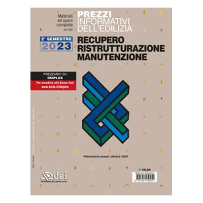 Prezzi informativi dell'edilizia. Recupero, ristrutturazione, manutenzione. 2° semestre 2023. Ri