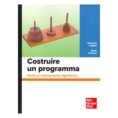 Costruire un programma. Guida al ragionamento algoritmico