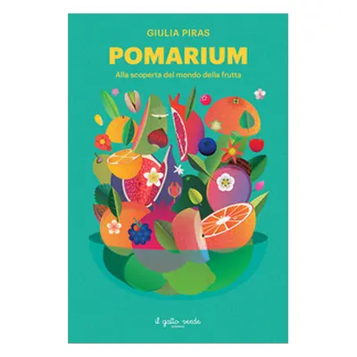 Pomarium. Alla scoperta del mondo della frutta