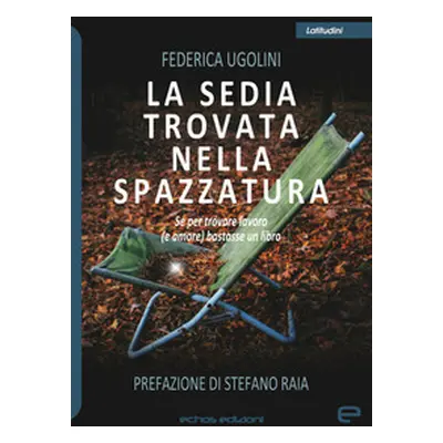 La sedia trovata nella spazzatura. Se per trovare lavoro (e amore) bastasse un libro