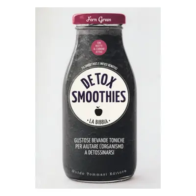 Detox smoothies. La bibbia