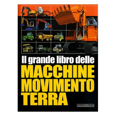 Il grande libro delle macchine movimento terra