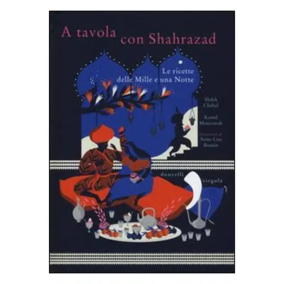 A tavola con Shahrazad. Le ricette delle Mille e una notte