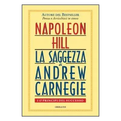 Saggezza di Andrew Carnegie. I 17 principi del successo