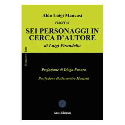 Aldo Luigi Mancusi riscrive «Sei personaggi in cerca d'autore» di Luigi Pirandello