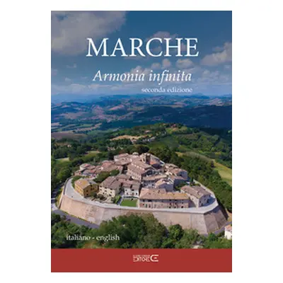 Marche. Armonia infinita. Ediz. italiana e inglese