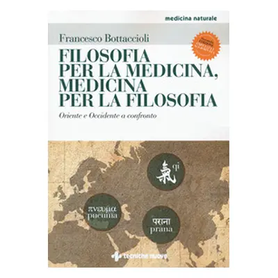 Filosofia per la medicina, medicina per la filosofia. Oriente e Occidente a confronto