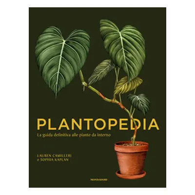 Plantopedia. La guida definitiva alle piante da interno