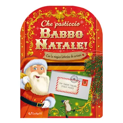 Che pasticcio Babbo Natale! Sorprese di Natale