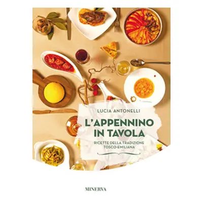 L'Appennino in tavola. Ricette della tradizione tosco-emiliana