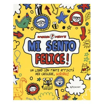 Mi sento felice! Un libro con tante attività per crescere... gioiosi!