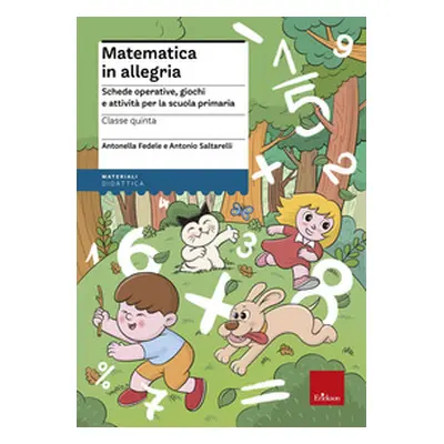 Matematica in allegria. Schede operative, giochi e attività per la scuola primaria. Per la 5ª cl