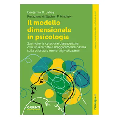 Il modello dimensionale in psicologia. Sostituire le categorie diagnostiche con un'alternativa m