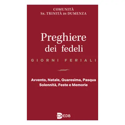 Preghiere dei fedeli. Giorni feriali. Avvento, Natale, Quaresima, Pasqua, Solennità, Feste e Mem