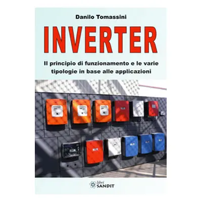 Inverter. Il principio di funzionamento e le varie tipologie in base alle applicazioni