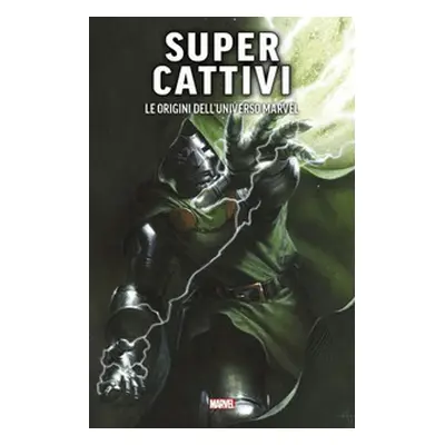 Super cattivi. Le origini dell'universo Marvel