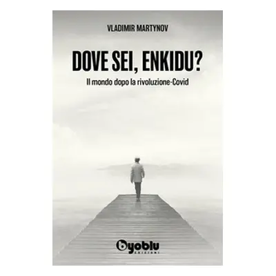 Dove sei, Enkidu? Il mondo dopo la rivoluzione-Covid