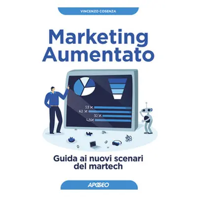 Marketing aumentato. Guida ai nuovi scenari martech