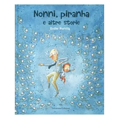 Nonni, piranha e altre storie