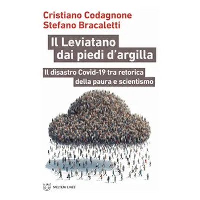 Il Leviatano dai piedi d'argilla. Il disastro Covid-19 tra retorica della paura e scientismo