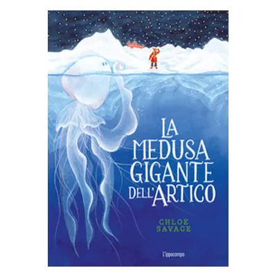 La medusa gigante dell'Artico. Libri per piccoli