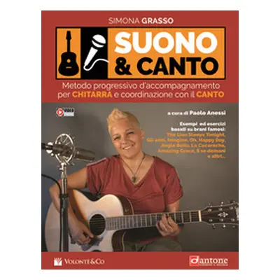 Suono e canto. Metodo progressivo d'accompagnamento per chitarra e coordinazione con il canto