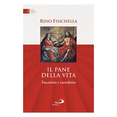 Il pane della vita. Eucaristia e sacerdozio