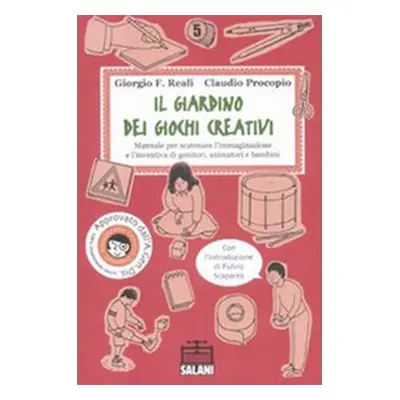 Il giardino dei giochi creativi. Manuale per scatenare l'immaginazione e l'inventiva di genitori