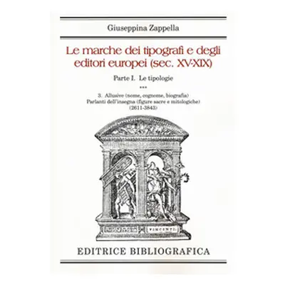 Le marche dei tipografi e degli editori italiani (sec. XV-XIX) - Vol. 1\3