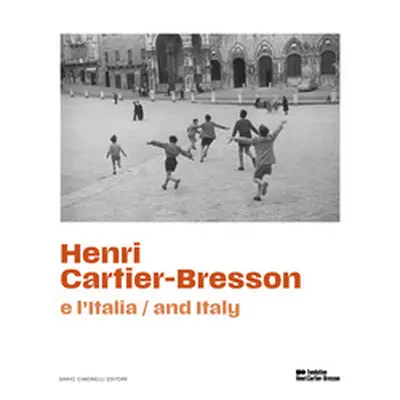 Henri Cartier-Bresson e l'Italia. Ediz. italiana e inglese