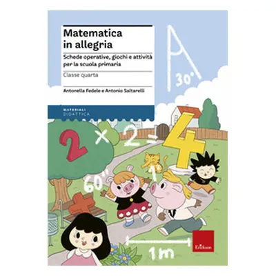 Matematica in allegria. Schede operative, giochi e attività per la scuola primaria. Per la 4ª cl