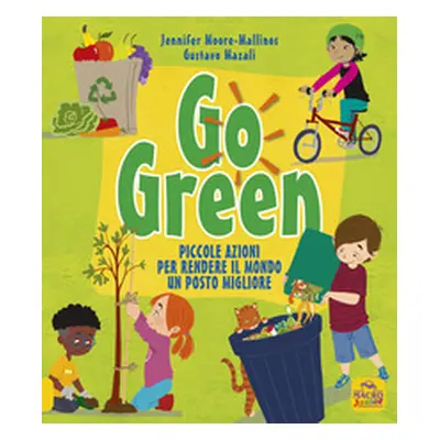 Go green. Piccole azioni per rendere il mondo un posto migliore