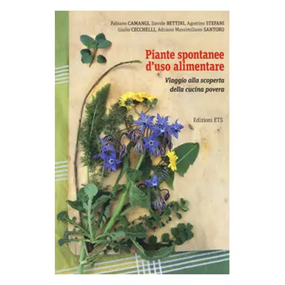 Piante spontanee d'uso alimentare. Viaggio alla scoperta della cucina povera