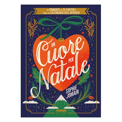 Un cuore per Natale. Un romanzo in 24 capitoli come un calendario dell'Avvento