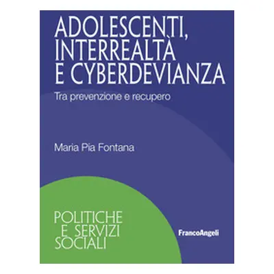 Adolescenti, interrealtà e cyberdevianza. Tra prevenzione e recupero