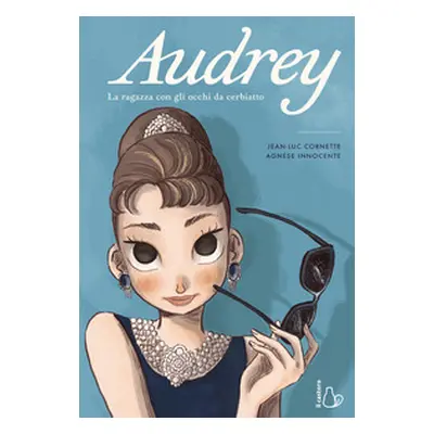 Audrey. La ragazza con gli occhi da cerbiatto