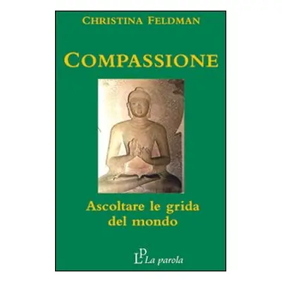 Compassione. Ascoltare le grida del mondo