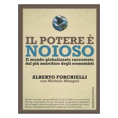 Il potere è noioso. Il mondo globalizzato raccontato dal più anarchico degli economisti