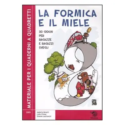 La formica e il miele. 30 giochi per ragazze e ragazzi svegli