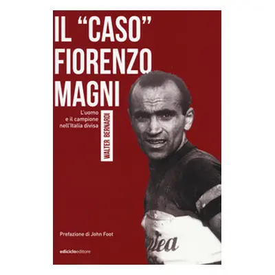 Il «caso» Fiorenzo Magni. L'uomo e il campione nell'Italia divisa