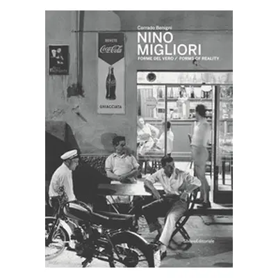 Nino Migliori. Forme del vero. Catalogo della mostra (Bergamo, maggio-settembre 2019). Ediz. ita