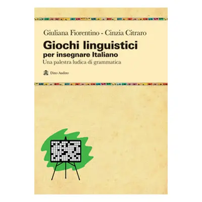 Giochi linguistici per insegnare italiano. Una palestra ludica di grammatica