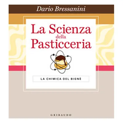 La scienza della pasticceria. La chimica del bignè. Le basi